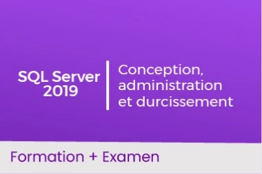 SQL Server 2019 - Conception, administration et durcissement